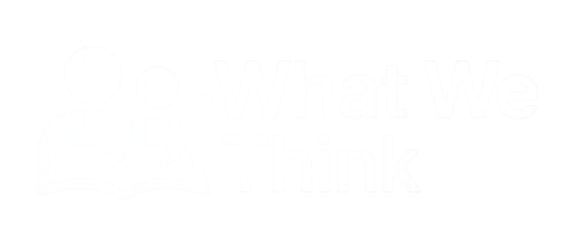 What We Think